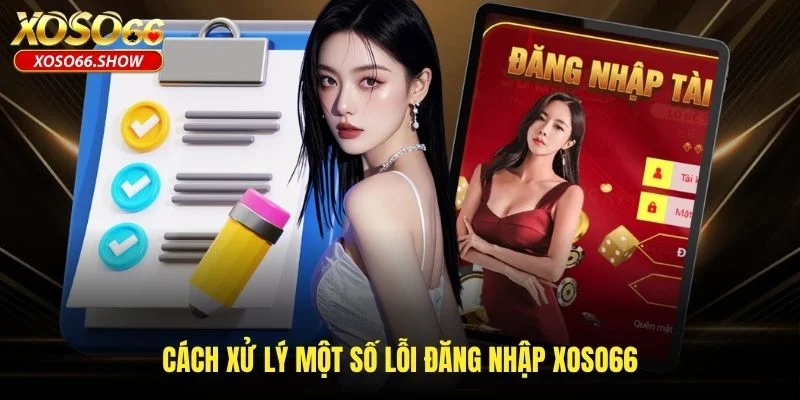 Cách xử lý một số lỗi đăng nhập XOSO66 Cách xử lý một số lỗi đăng nhập XOSO66