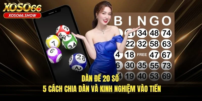 Dàn Đề 20 Số – 5 Cách Chia Dàn Và Kinh Nghiệm Vào Tiền